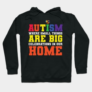 Autism Where Small Things Are Big In Our Home Hoodie